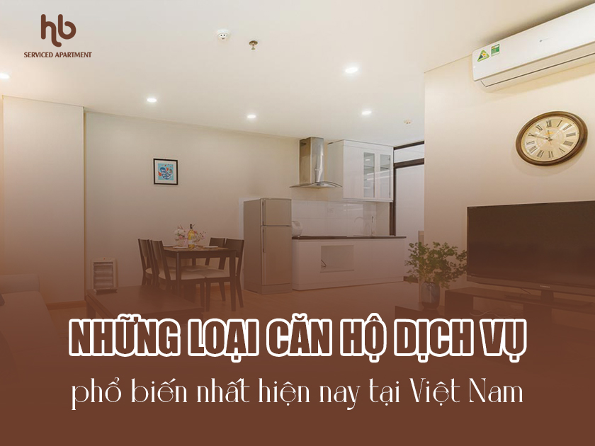 Những loại căn hộ dịch vụ phổ biến nhất hiện nay