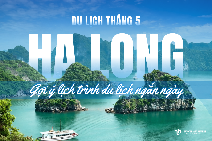 Du lịch Hạ Long tháng 5: Gợi ý lịch trình du lịch ngắn ngày