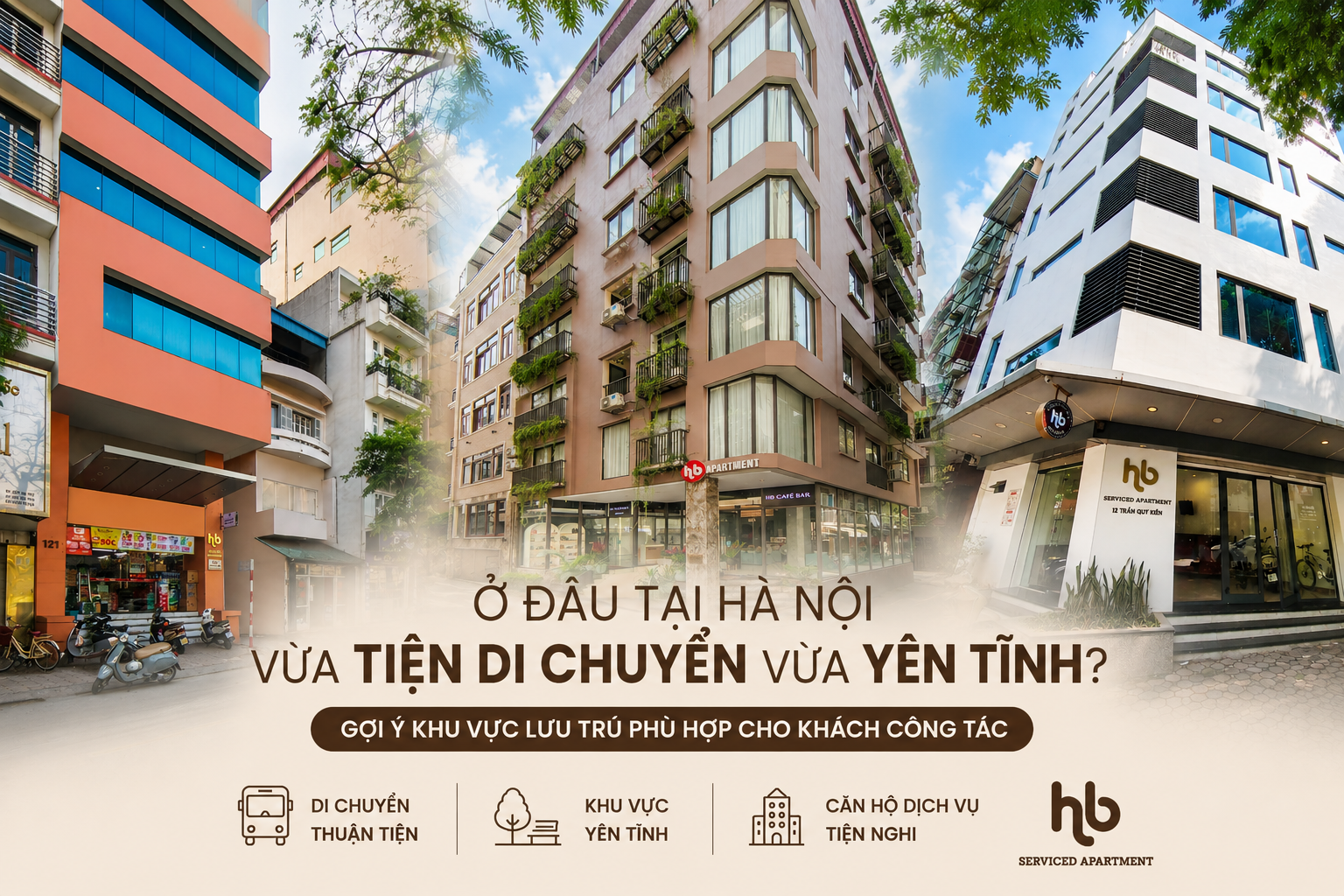 Ở đâu tại Hà Nội vừa tiện di chuyển vừa yên tĩnh? Gợi ý khu vực lưu trú phù hợp cho khách công tác.