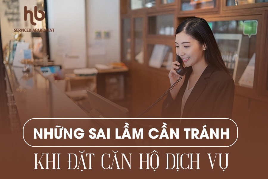 Những sai lầm cần tránh khi đặt căn hộ dịch vụ